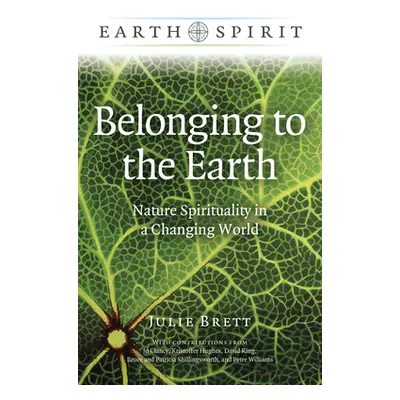 "Belonging to the Earth: Nature Spirituality in a Changing World" - "" ("Brett Julie")(Paperback