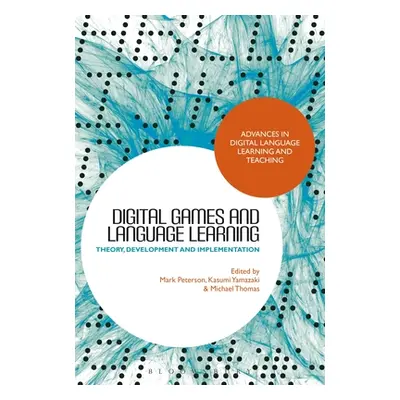 "Digital Games and Language Learning: Theory, Development and Implementation" - "" ("Peterson Ma