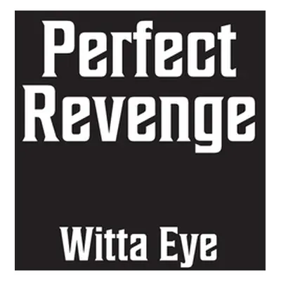 "Perfect Revenge" - "" ("Eye Witta")(Paperback)