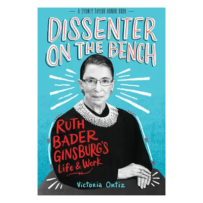 "Dissenter on the Bench: Ruth Bader Ginsburg's Life and Work" - "" ("Ortiz Victoria")(Paperback)