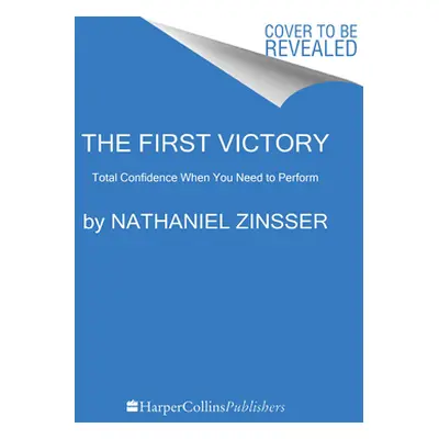 "The Confident Mind: A Battle-Tested Guide to Unshakable Performance" - "" ("Zinsser Nate")(Pevn