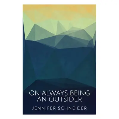 "On Always Being An Outsider" - "" ("Schneider Jennifer")(Paperback)