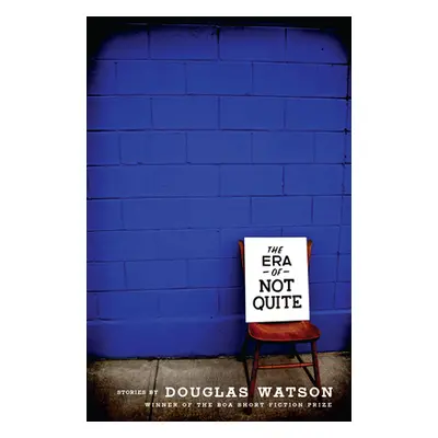 "The Era of Not Quite" - "" ("Watson Douglas")(Paperback)