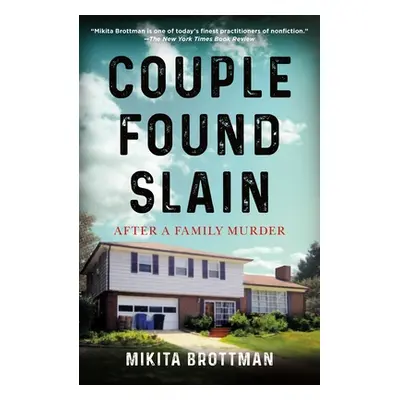 "Couple Found Slain: After a Family Murder" - "" ("Brottman Mikita")(Paperback)