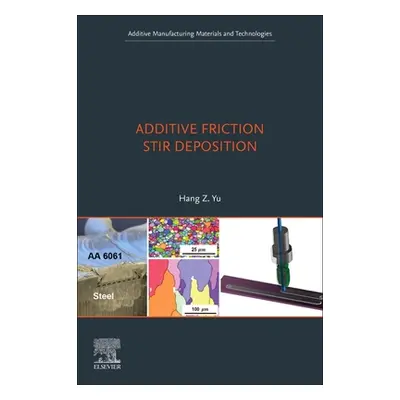 "Additive Friction Stir Deposition" - "" ("Yu Hang Z.")(Paperback)