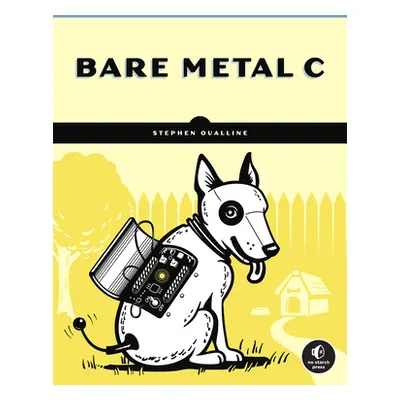 "Bare Metal C: Embedded Programming for the Real World" - "" ("Oualline Stephen")(Paperback)