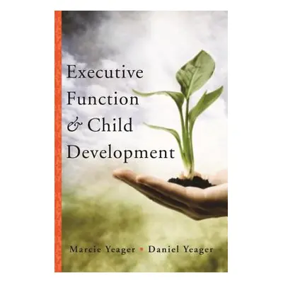 "Executive Function & Child Development" - "" ("Yeager Marcie")(Pevná vazba)