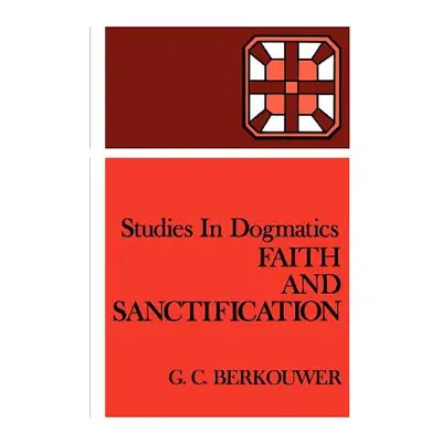 "Faith and Sanctification" - "" ("Berkouwer G. C.")(Paperback)