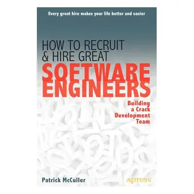 "How to Recruit and Hire Great Software Engineers: Building a Crack Development Team" - "" ("McC