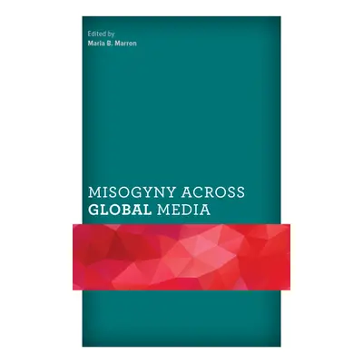 "Misogyny across Global Media" - "" ("Marron Maria B.")(Paperback)