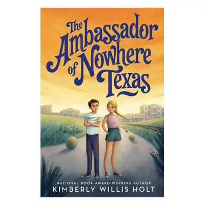 "The Ambassador of Nowhere Texas" - "" ("Holt Kimberly Willis")(Paperback)