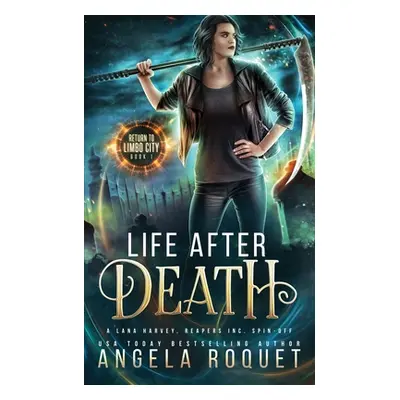 "Life After Death: A Lana Harvey, Reapers Inc. Spin-Off" - "" ("Roquet Angela")(Paperback)