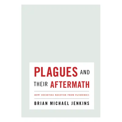 "Plagues and Their Aftermath: How Societies Recover from Pandemics" - "" ("Jenkins Brian Michael