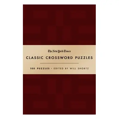 "The New York Times Classic Crossword Puzzles (Cranberry and Gold): 100 Puzzles Edited by Will S