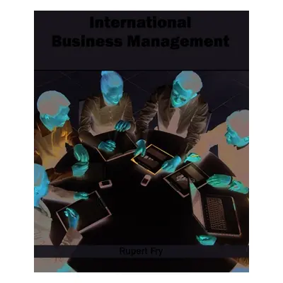 "International Business Management" - "" ("Fry Rupert")(Pevná vazba)