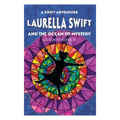 "Laurella Swift and the Ocean of Mystery" - "" ("Parkinson Allison")(Paperback)