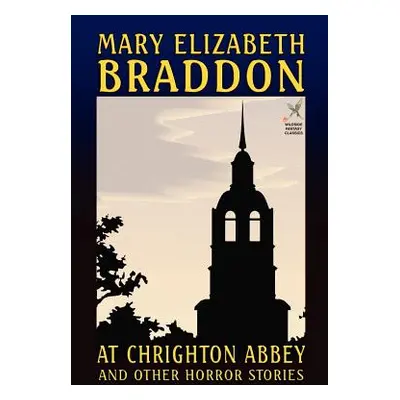 "At Chrighton Abbey and Other Horror Stories" - "" ("Braddon Mary Elizabeth")(Paperback)