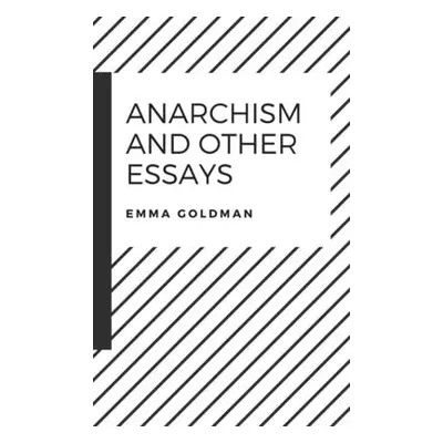 "Anarchism and Other Essays" - "" ("Goldman Emma")(Pevná vazba)