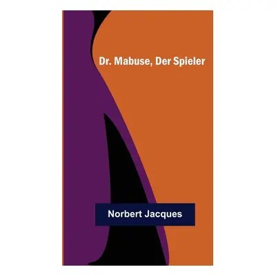 "Dr. Mabuse, der Spieler" - "" ("Jacques Norbert")(Paperback)