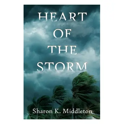 "Heart of the Storm" - "" ("Middleton Sharon K.")(Paperback)