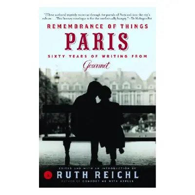 "Remembrance of Things Paris: Sixty Years of Writing from Gourmet" - "" ("Gourmet Magazine")(Pap