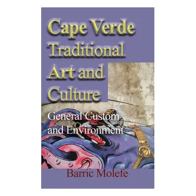 "Cape Verde Traditional Art and Culture: General Custom and Environment" - "" ("Molefe Barric")(