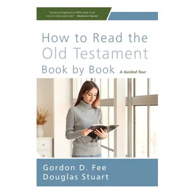 "How to Read the Old Testament Book by Book Softcover" - "" ("Fee Gordon")(Paperback)