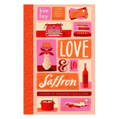 "Love & Saffron" - "a novel of friendship, food, and love" ("Fay Kim")(Paperback / softback)