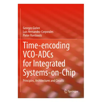 "Time-Encoding Vco-Adcs for Integrated Systems-On-Chip: Principles, Architectures and Circuits" 