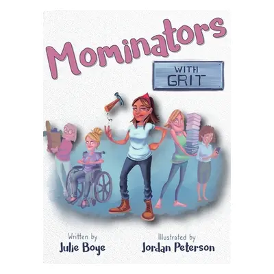 "Mominators with GRIT" - "" ("Boye Julie")(Pevná vazba)