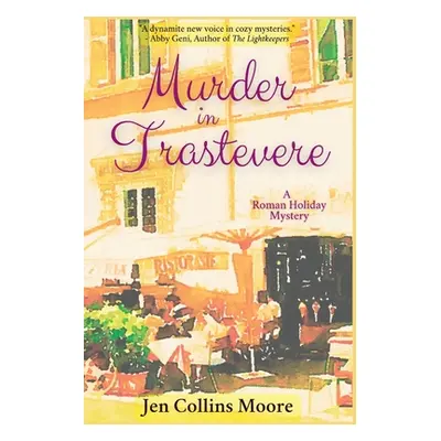 "Murder in Trastevere: A Roman Holiday Mystery" - "" ("Moore Jen Collins")(Paperback)