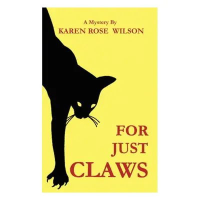 "For Just Claws" - "" ("Wilson Karen Rose")(Paperback)