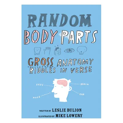 "Random Body Parts" - "Gross Anatomy Riddles in Verse" ("")