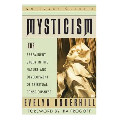 "Mysticism" - "The Preeminent Study in the Nature and Development of Spiritual Consciousness" ("