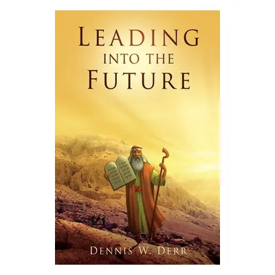 "Leading into the Future" - "" ("Derr Dennis W.")(Paperback)