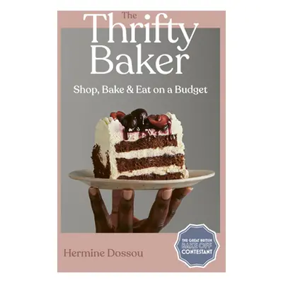 "The Thrifty Baker: Shop, Bake & Eat on a Budget" - "" ("Dossou Hermine")(Pevná vazba)