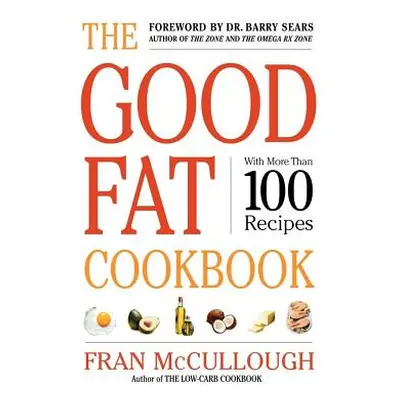 "The Good Fat Cookbook" - "" ("McCullough Fran")(Paperback)