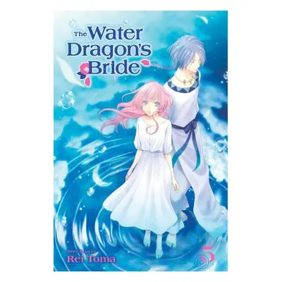 "The Water Dragon's Bride, Vol. 5, Volume 5" - "" ("Toma Rei")(Paperback)