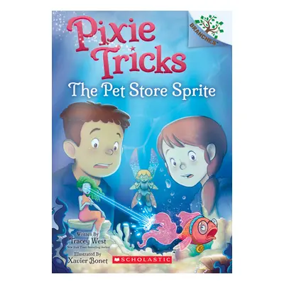 "The Pet Store Sprite: A Branches Book (Pixie Tricks #3), 3" - "" ("West Tracey")(Paperback)