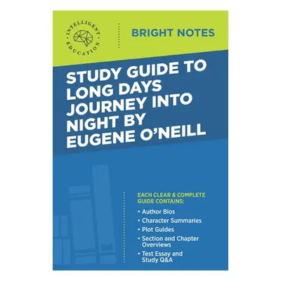 "Study Guide to Long Days Journey into Night by Eugene O'Neill" - "" ("Intelligent Education")(P