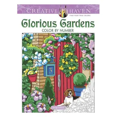 "Creative Haven Glorious Gardens Color by Number Coloring Book" - "" ("Toufexis George")(Paperba