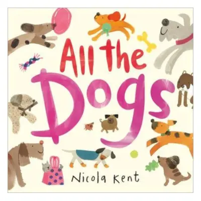 "All the Dogs" - "" ("Kent Nicola")(Paperback / softback)