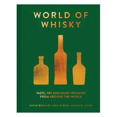 "World of Whisky: Taste, Try and Enjoy Whiskies from Around the World" - "" ("Wishart David")(Pe