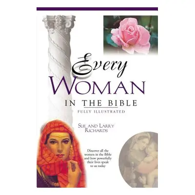 "Every Woman in the Bible: Everything in the Bible Series" - "" ("Peters Angie")(Paperback)