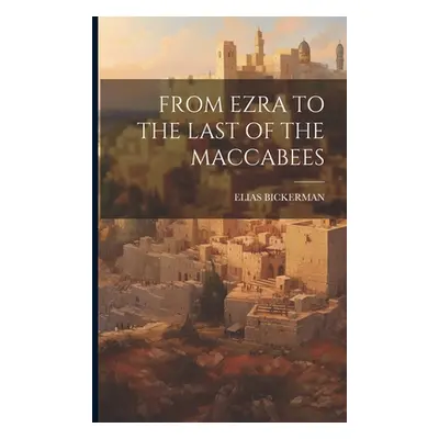 "From Ezra to the Last of the Maccabees" - "" ("Bickerman Elias")(Paperback)