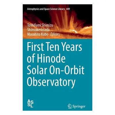 "First Ten Years of Hinode Solar On-Orbit Observatory" - "" ("Shimizu Toshifumi")(Pevná vazba)