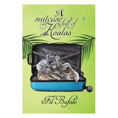 "A Suitcase Full of Koalas" - "" ("Bufalo Fil")(Paperback)