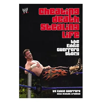 "Cheating Death, Stealing Life: The Eddie Guerrero Story" - "" ("Guerrero Eddie")(Paperback)