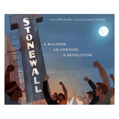 "Stonewall: A Building. an Uprising. a Revolution" - "" ("Sanders Rob")(Pevná vazba)