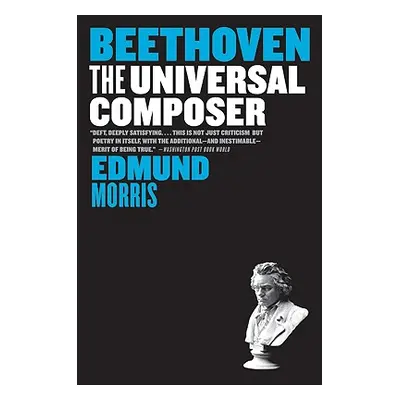 "Beethoven: The Universal Composer" - "" ("Morris Edmund")(Paperback)